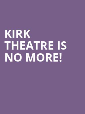 Kirk Theatre is no more